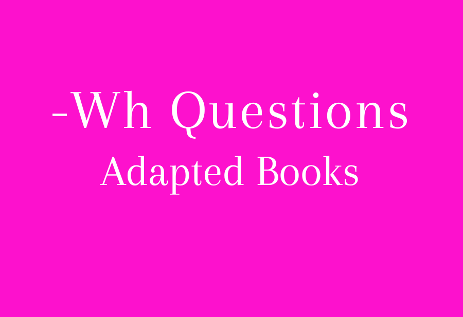 Adapted Books ("Wh" Questions)